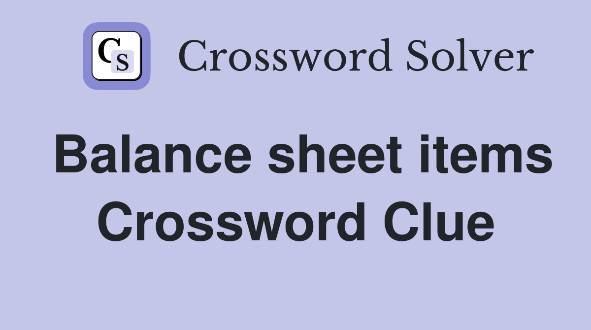 Balance sheet items - Crossword Clue Answers - Crossword Solver